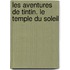 Les Aventures de Tintin. Le temple du soleil