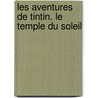Les Aventures de Tintin. Le temple du soleil door Hergé