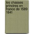 Les Chasses Princires En France de 1589 1841