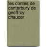 Les Contes de Canterbury de Geoffroy Chaucer by Geoffrey Chaucer