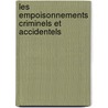 Les Empoisonnements Criminels Et Accidentels by Paul Brouardel