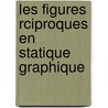 Les Figures Rciproques En Statique Graphique by Luigi Cremona
