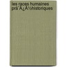 Les Races Humaines Prã¯Â¿Â½Historiques door Philippe Salmon