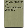 Les Vux Tmraires Ou L'Enthousiasme, Volume 2 door St�Phanie F�Licit� Genlis