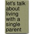 Let's Talk about Living with a Single Parent
