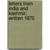 Letters From India And Kashmir; Written 1870 by J. ]. [Duguid