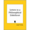 Letters To A Philosophical Unbeliever (1787) door Joseph Priestley