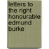 Letters To The Right Honourable Edmund Burke