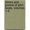 Letters and Poems of John Keats, Volumes 1-2 door John Keats