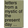 Letters from a Mystic of the Present Day ... by Rowland William Corbet