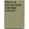 Letters of Samuel Taylor Coleridge, Volume 1 door Samuel Taylor Coleridge