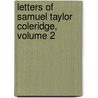 Letters of Samuel Taylor Coleridge, Volume 2 door Samuel Taylor Coleridge
