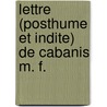 Lettre (Posthume Et Indite) de Cabanis M. F. door Pierre Jean Georges Cabanis