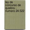 Ley de Concurso de Quiebra - Numero 24.522 door Veronica F. Martinez de Petrazzini