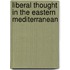 Liberal Thought in the Eastern Mediterranean