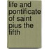 Life And Pontificate Of Saint Pius The Fifth