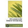 Life Lessons In The School Of Christian Duty door Ezra Hall Gillett