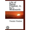 Life Of Pastor Fliedner, Tr. By C. Winkworth by Theodor Fliedner