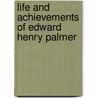 Life and Achievements of Edward Henry Palmer door Sir Walter Besant