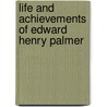 Life and Achievements of Edward Henry Palmer by Sir Walter Besant