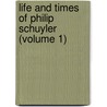 Life and Times of Philip Schuyler (Volume 1) door Professor Benson John Lossing