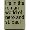 Life in the Roman World of Nero and St. Paul by Thomas George Tucker