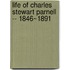 Life of Charles Stewart Parnell -- 1846~1891