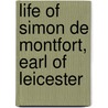 Life of Simon de Montfort, Earl of Leicester by George Walter Prothero