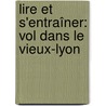 Lire et s'Entraîner: Vol dans le Vieux-Lyon door Nicolas Gerrier