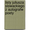 Listy Juliusza Slowackiego Z Autografw Poety by Juliusz S?owacki