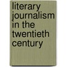 Literary Journalism In The Twentieth Century door Norman Sims