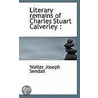 Literary Remains Of Charles Stuart Calverley door Walter Joseph Sendall