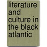 Literature And Culture In The Black Atlantic by Kofi Omoniyi Sylvanus Campbell