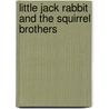 Little Jack Rabbit And The Squirrel Brothers door David Magie Cory