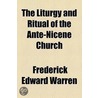 Liturgy and Ritual of the Ante-Nicene Church door Frederick Edward Warren