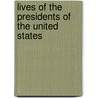 Lives of the Presidents of the United States door Robert W. Lincoln