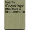 Lments D'Acoustique Musicale & Instrumentale by Victor-Charles Mahillon