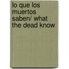 Lo que los muertos saben/ What The Dead Know by Laura Lippman