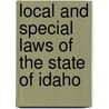 Local and Special Laws of the State of Idaho by Idaho Idaho