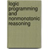 Logic Programming And Nonmonotonic Reasoning door Onbekend