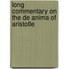 Long Commentary on the de Anima of Aristotle door Richard C. Taylor
