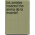 Los Junetes Insecto!/The Arena de la Muerte!