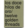 Los doce hilos de oro/ Twelve Golden Threads door Aliske Webb