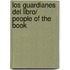 Los guardianes del libro/ People of the Book