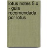 Lotus Notes 5.X - Guia Recomendada Por Lotus door Xavier Plaza Sierra
