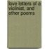 Love Letters Of A Violinist, And Other Poems