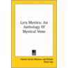 Lyra Mystica: An Anthology Of Mystical Verse door Onbekend
