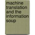 Machine Translation and the Information Soup