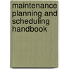 Maintenance Planning and Scheduling Handbook door Ted Steinberg