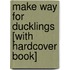 Make Way for Ducklings [With Hardcover Book]